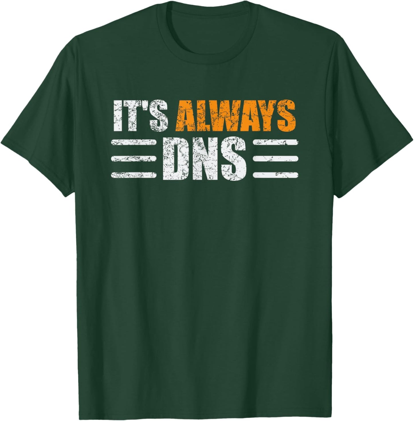 It's Always DNS Funny Network Administrator Technician T-Shirt - T-Shirt | Forest
