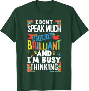 I Don't Speak Much Because I'm Brilliant Autistic Kid Autism T-Shirt - T-Shirt | Forest