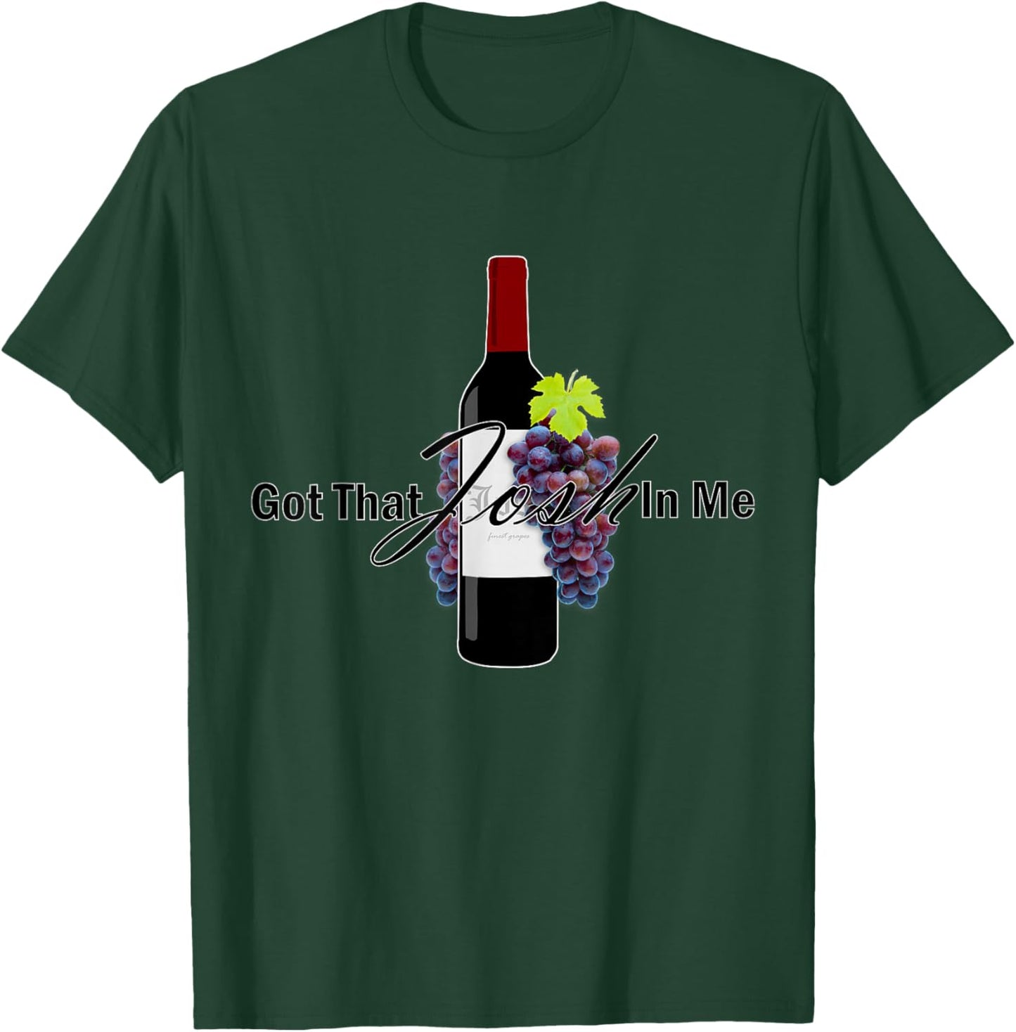 Classy Wine In Me Got That Josh In Me Funny T-Shirt - T-Shirt | Forest
