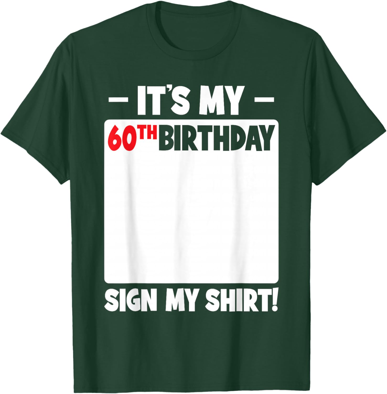 It's My 60th Birthday 60 Years Old Funny Men Women Sign My T-Shirt - T-Shirt | Forest