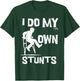 I broke my leg because i do my own stunts always T-Shirt - T-Shirt | Forest
