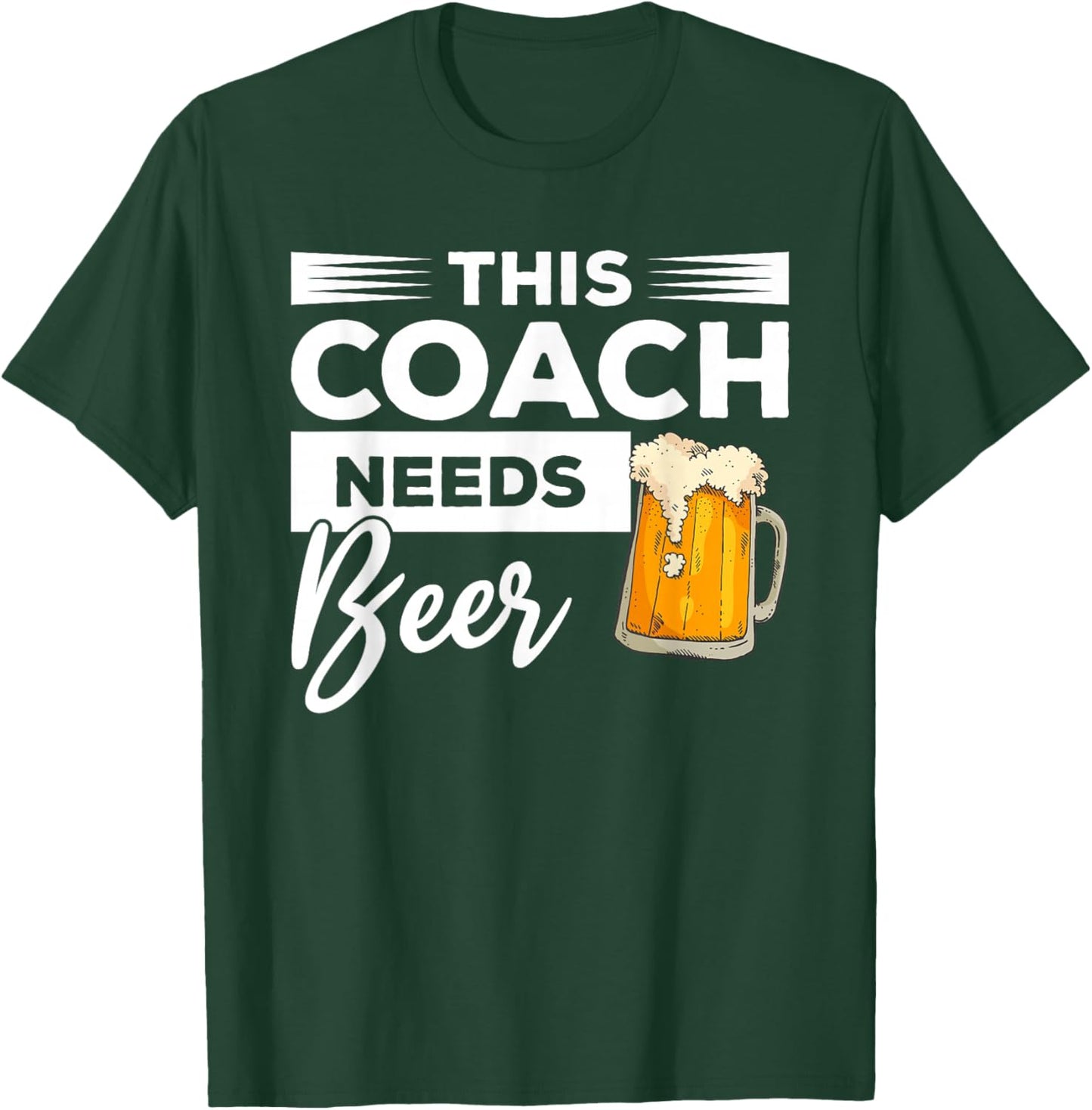 This Coach Needs Beer Drinking Coaching T-Shirt - T-Shirt | Forest