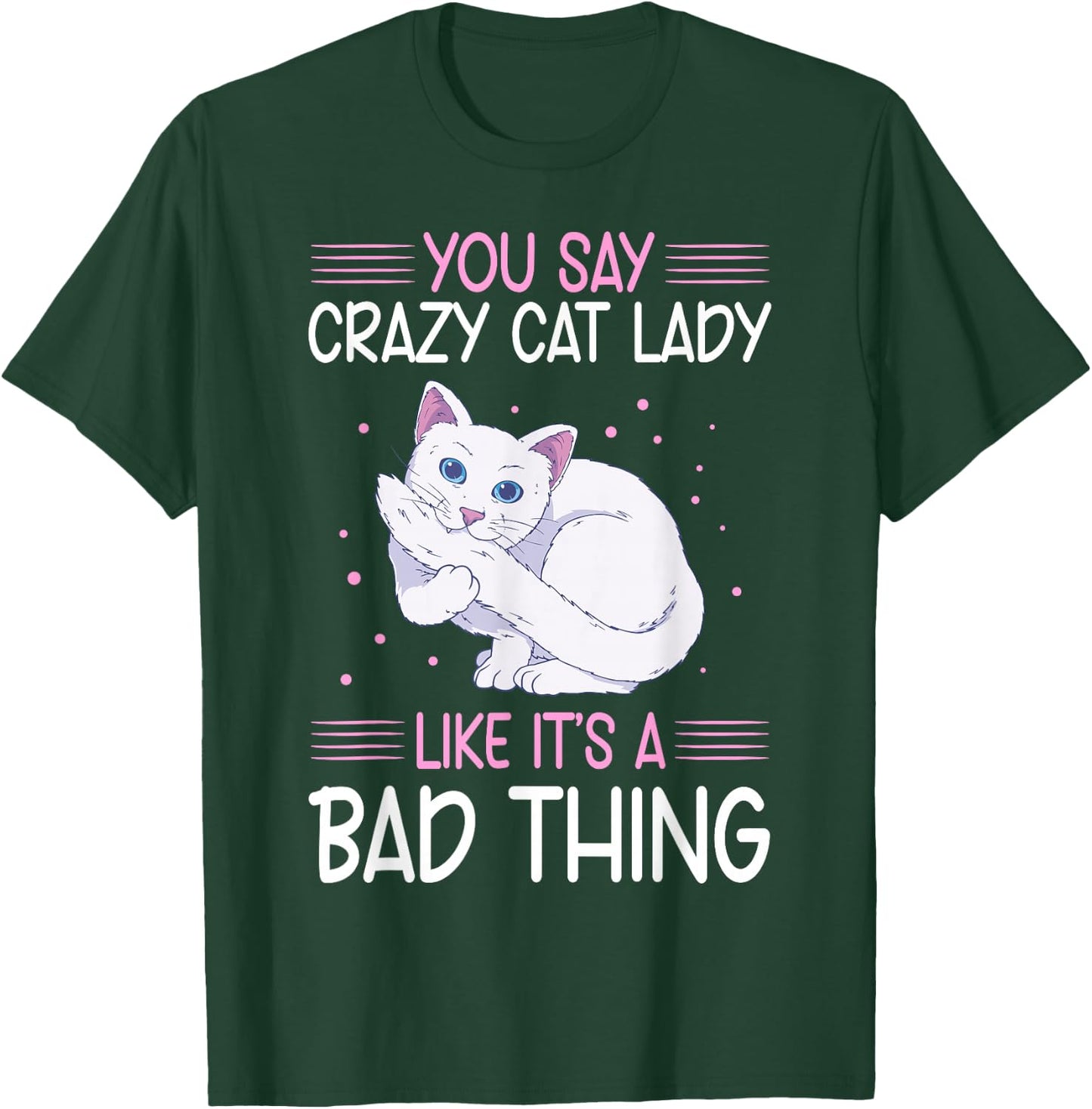 Funny Cat Lady Like It's A Bad Thing Cats Lover T-Shirt - T-Shirt | Forest