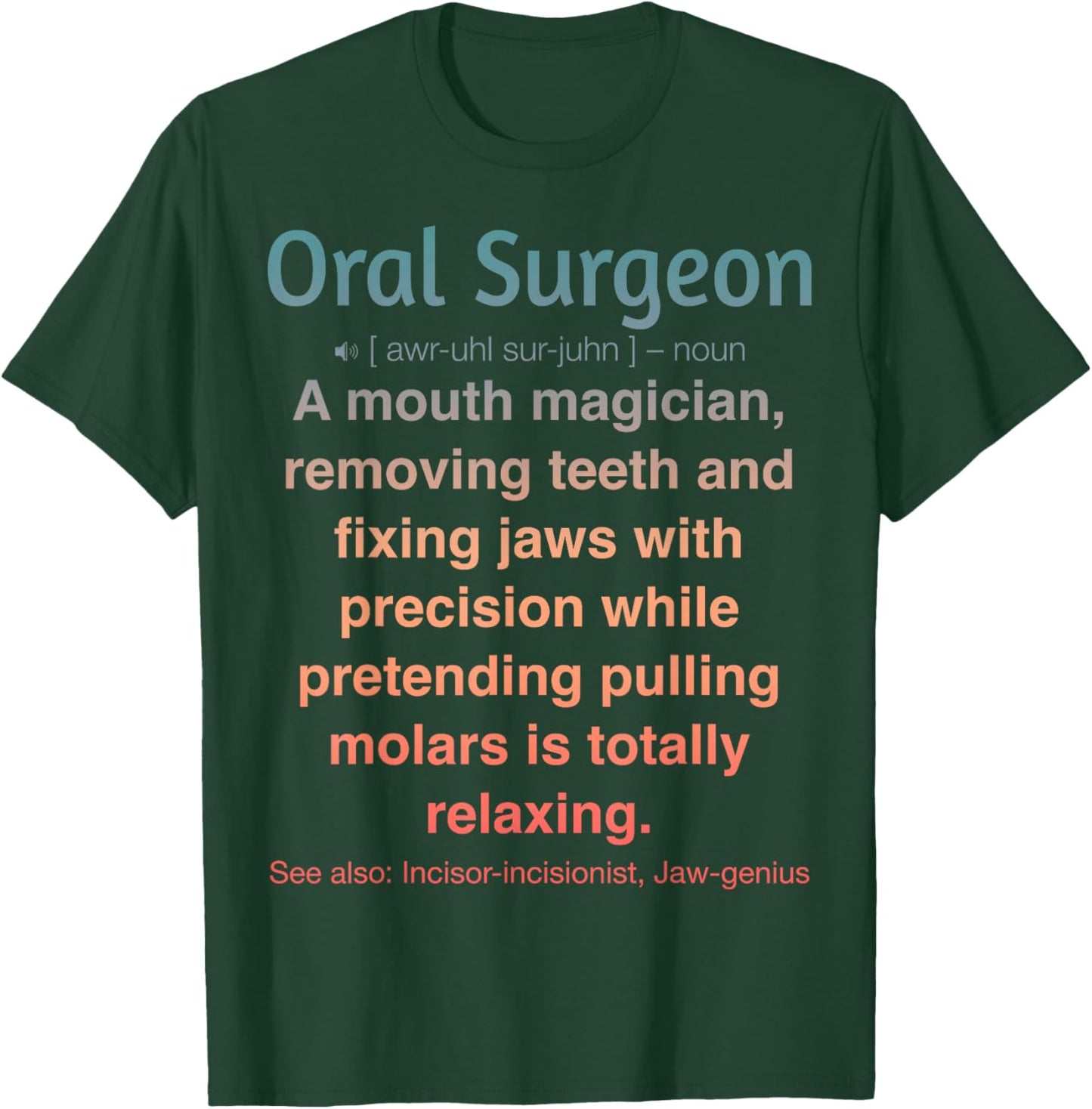 Oral Surgeon T-Shirt - T-Shirt | Forest
