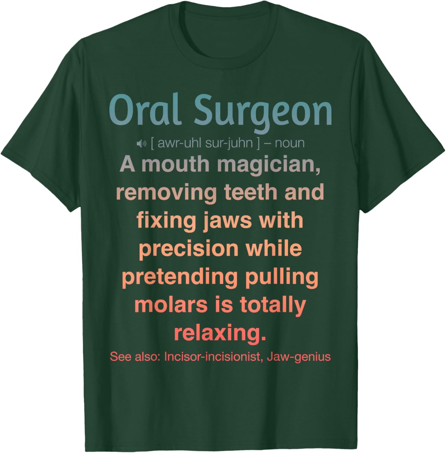 Oral Surgeon T-Shirt - T-Shirt | Forest