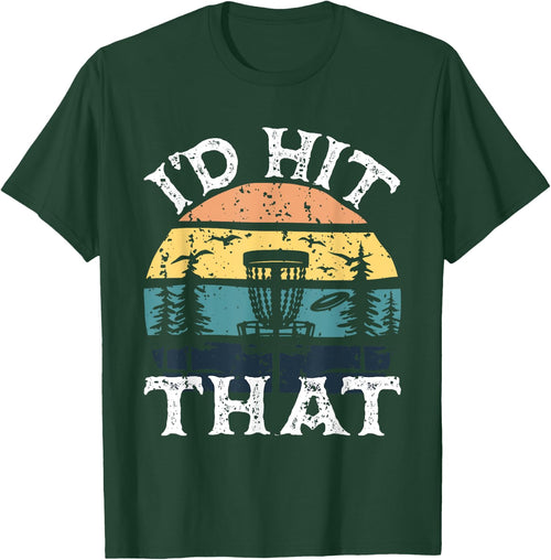 I'd Hit That - Disc Golf Player Flying Disc Golfer