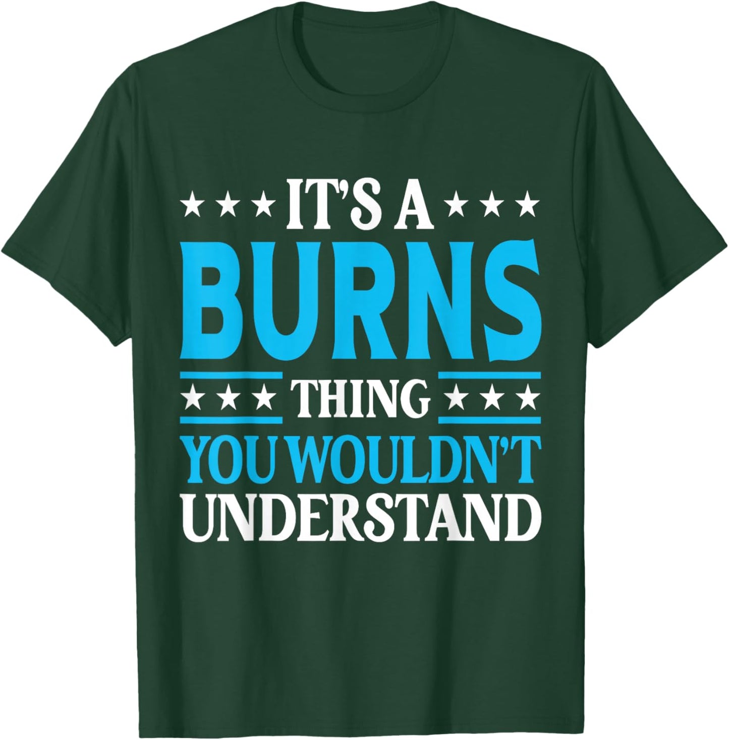 It's A Burns Thing Surname Funny Team Family Last Name Burns T-Shirt - T-Shirt | Forest