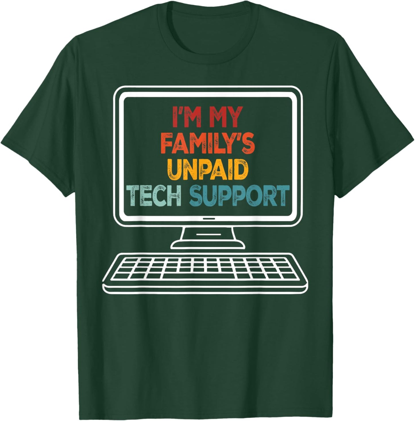 Funny Technical Support I'm My Family's Unpaid Tech Support T-Shirt - T-Shirt | Forest