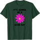 It's Gonna Be A Good Day, Flower, Inspirational T-Shirt - T-Shirt | Forest
