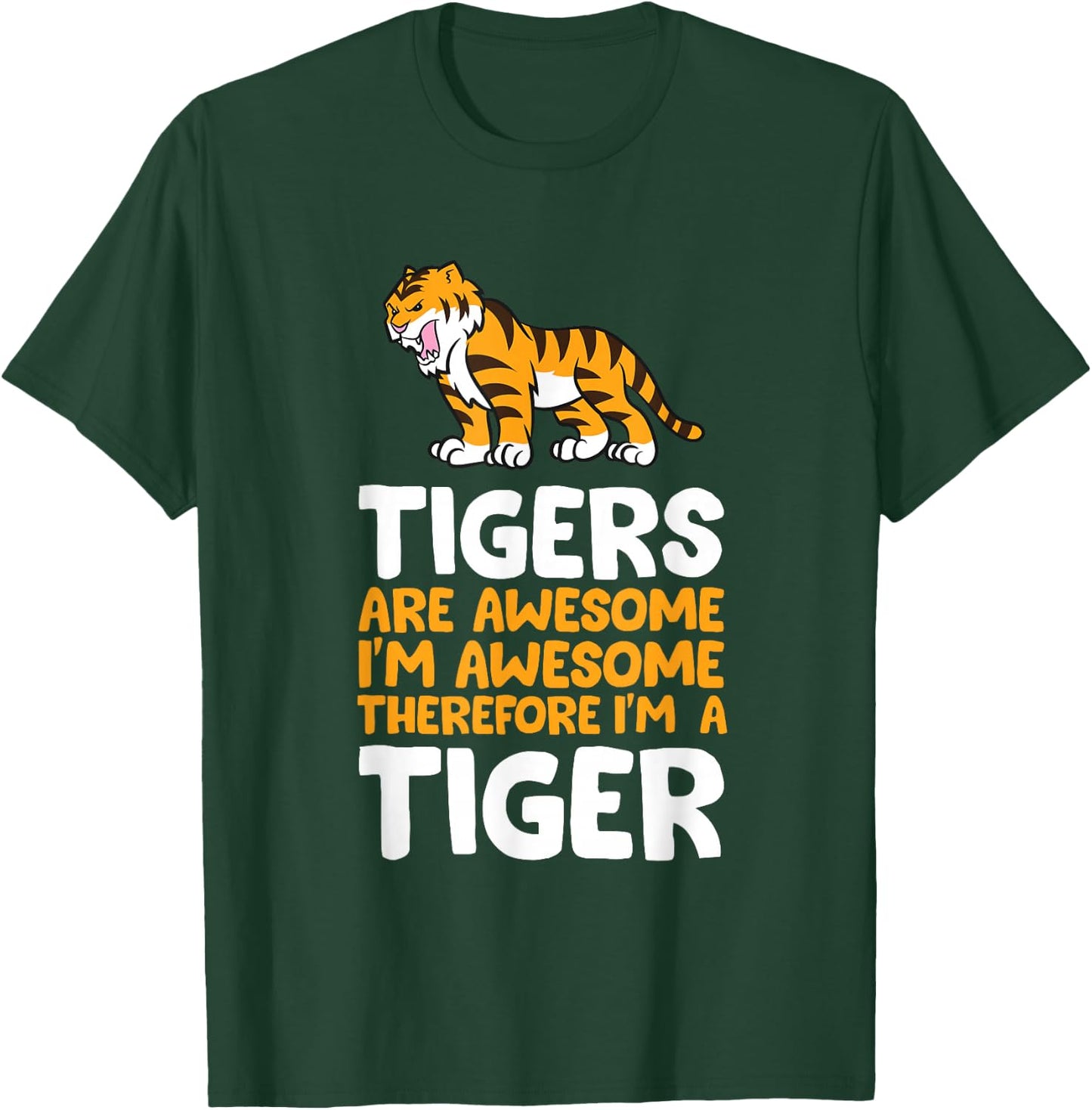 Tigers are Awesome. I'm Awesome Therefore I'm a Tiger Small T-Shirt - T-Shirt | Forest