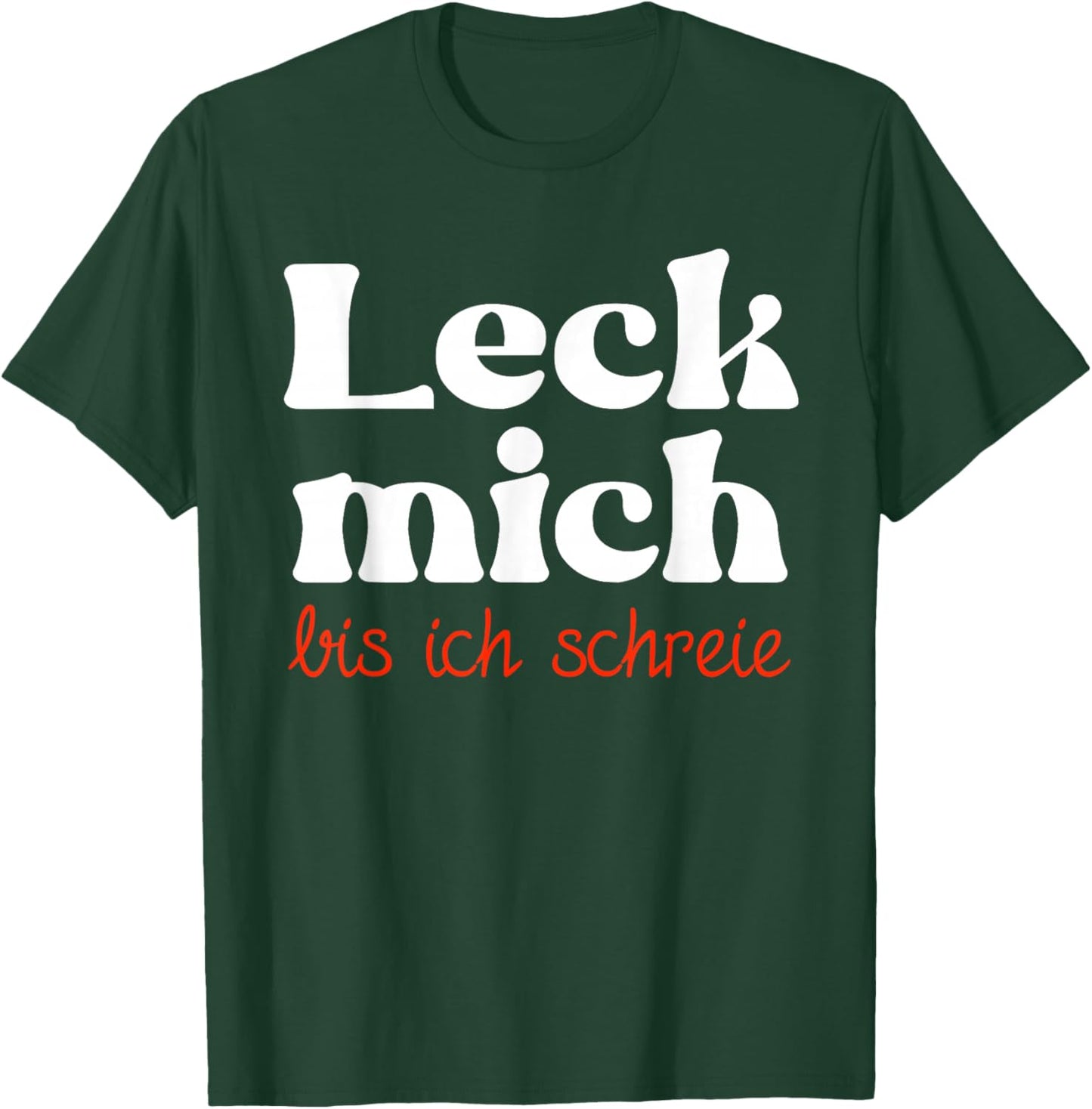 Leck mich bis ich schreie zweideutig lustiges Sex Motiv T-Shirt - T-Shirt | Forest