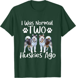 I Was Normal Two Huskies Ago - Siberian Husky Dog Lover Men Women T-Shirt - T-Shirt | Forest