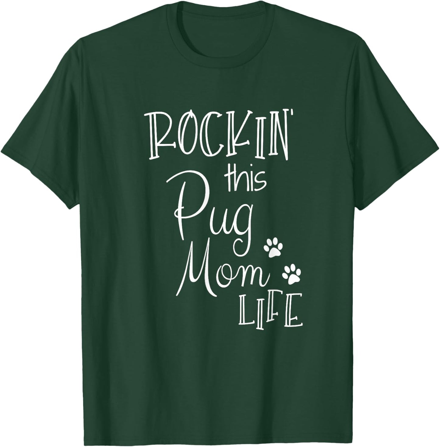Rockin This Life Pug Mom graphic Pug Dog Owner Gifts T-Shirt - T-Shirt | Forest