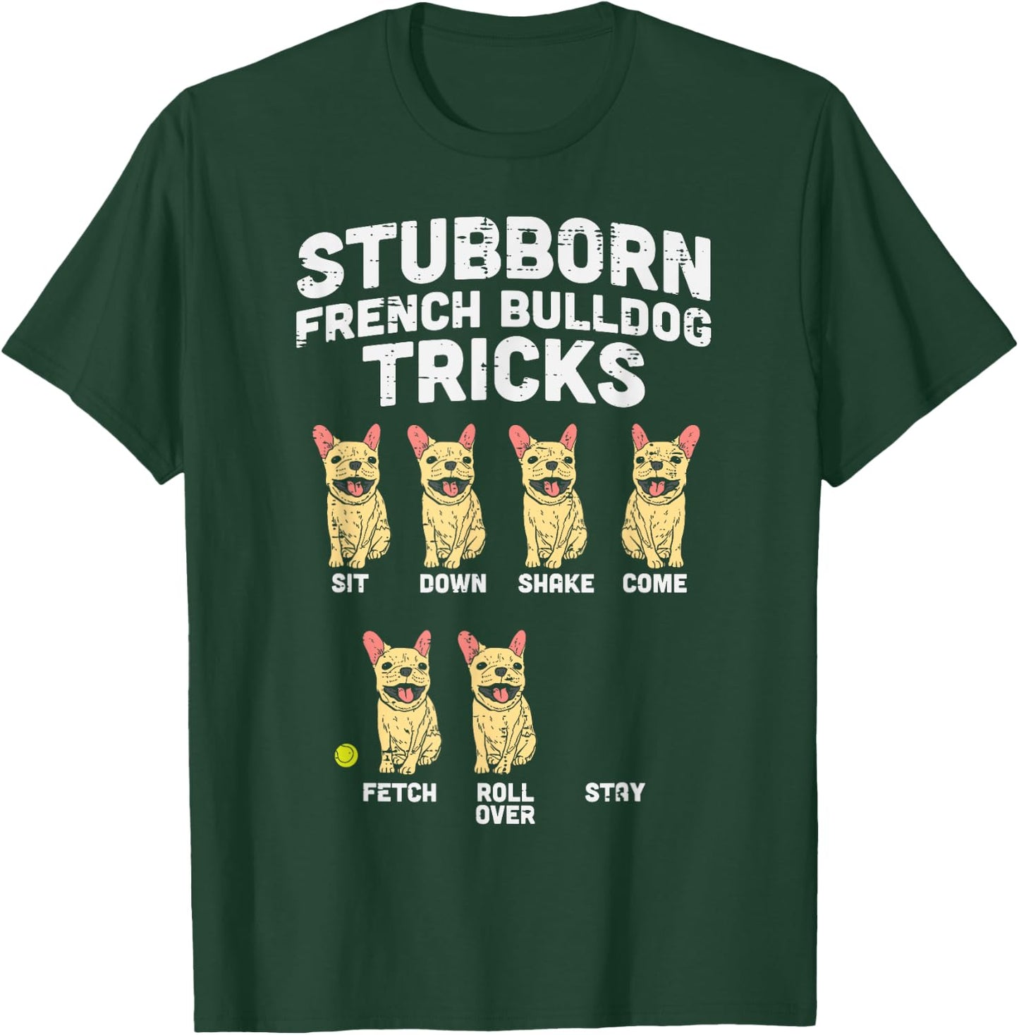 Stubborn French Bulldog Tricks Frenchie Dog Lover Owner Gift T-Shirt - T-Shirt | Forest