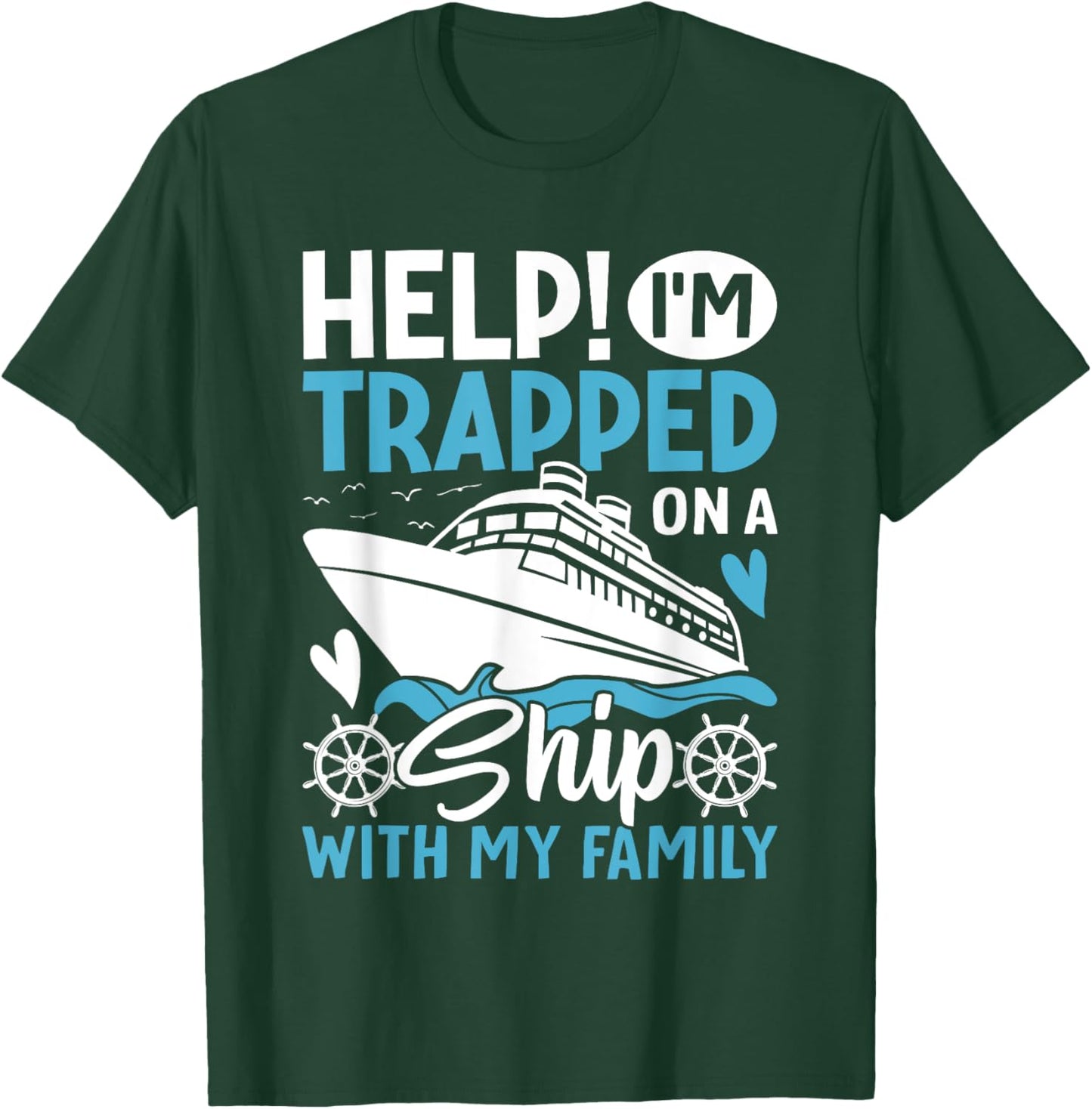 Help! I'm Trapped On A Ship With My Family | Family Cruise T-Shirt - T-Shirt | Forest