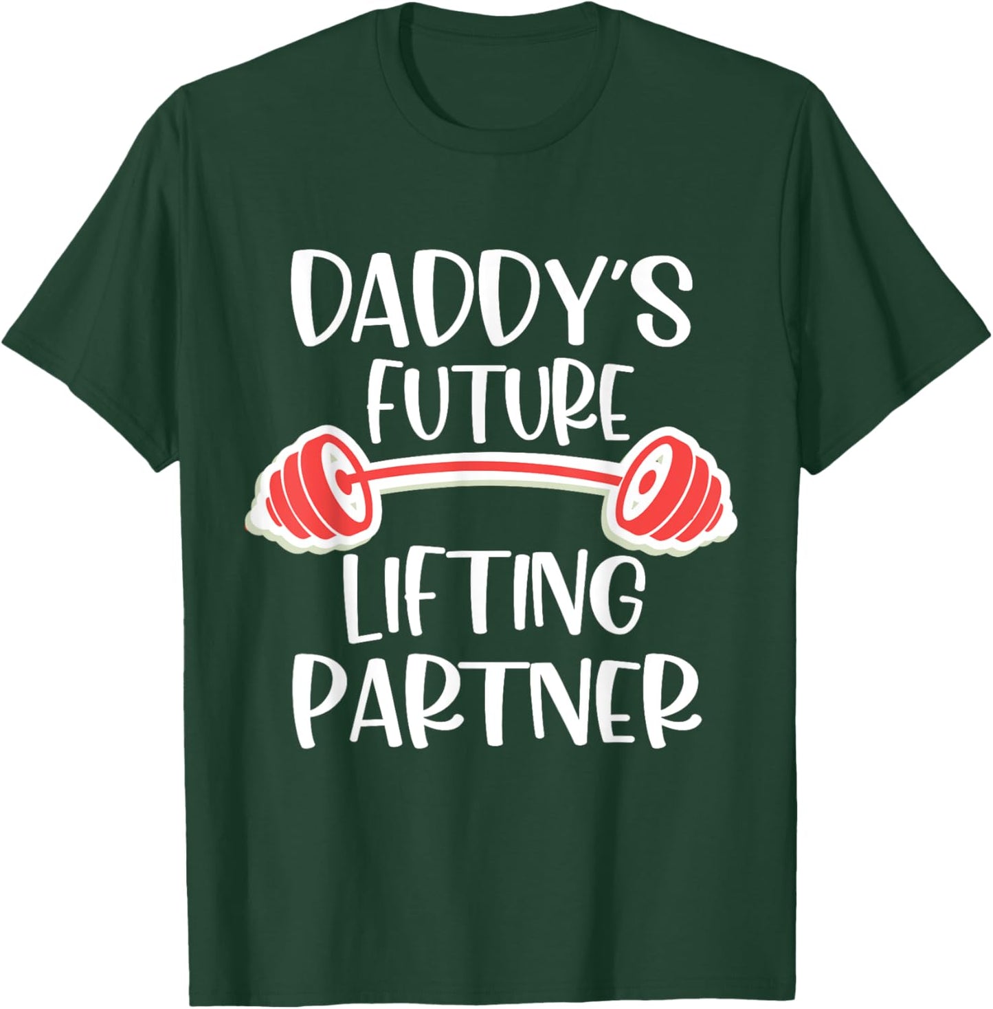 Daddy's Future Lifting Partner T-Shirt - T-Shirt | Forest