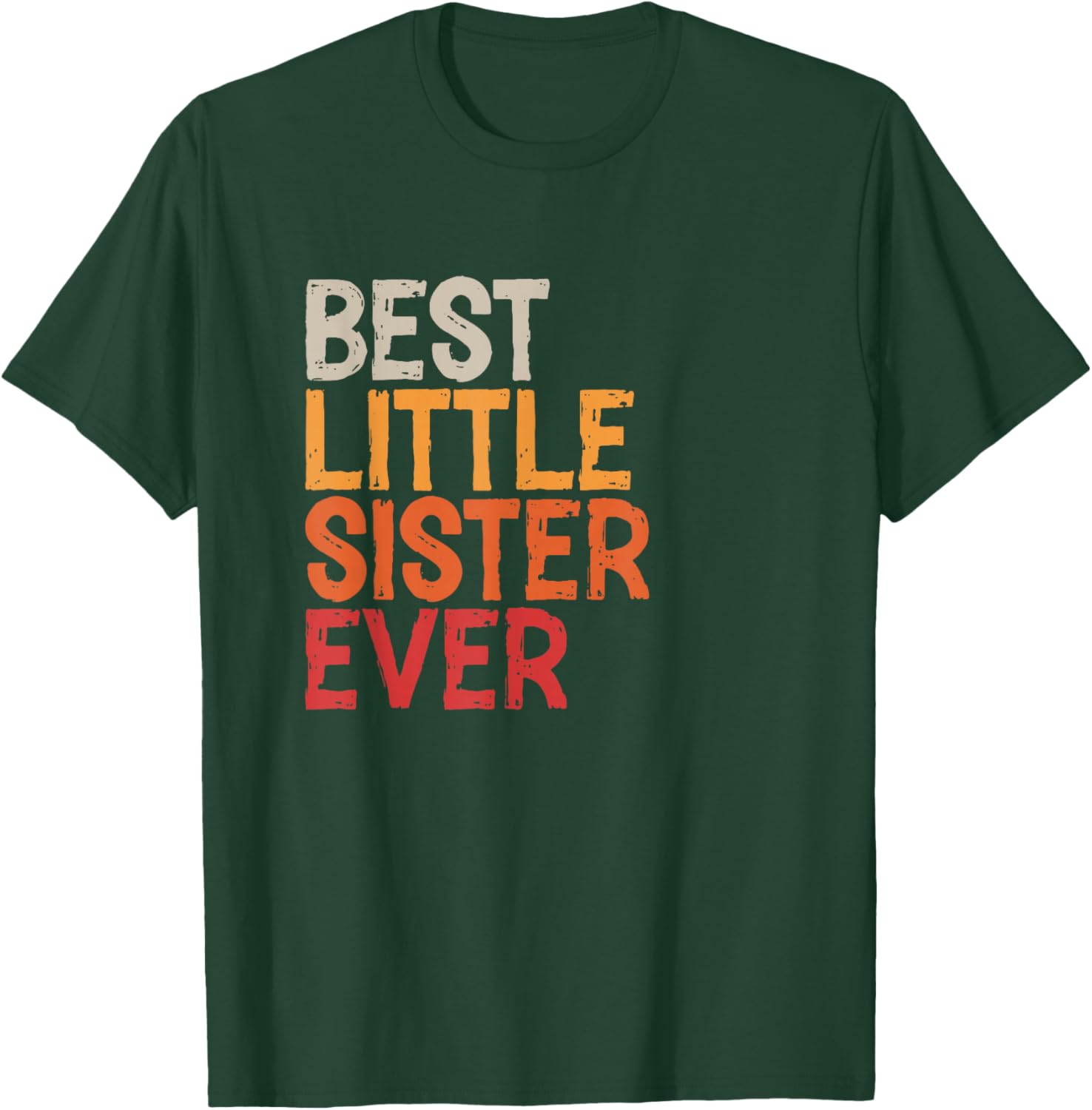 Best Little Sister Ever Sibling Retro Vintage Little Sister T-Shirt - T-Shirt | Forest