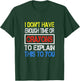 I Don't Have Enough Time Or Crayons To Explain This To You T-Shirt - T-Shirt | Forest
