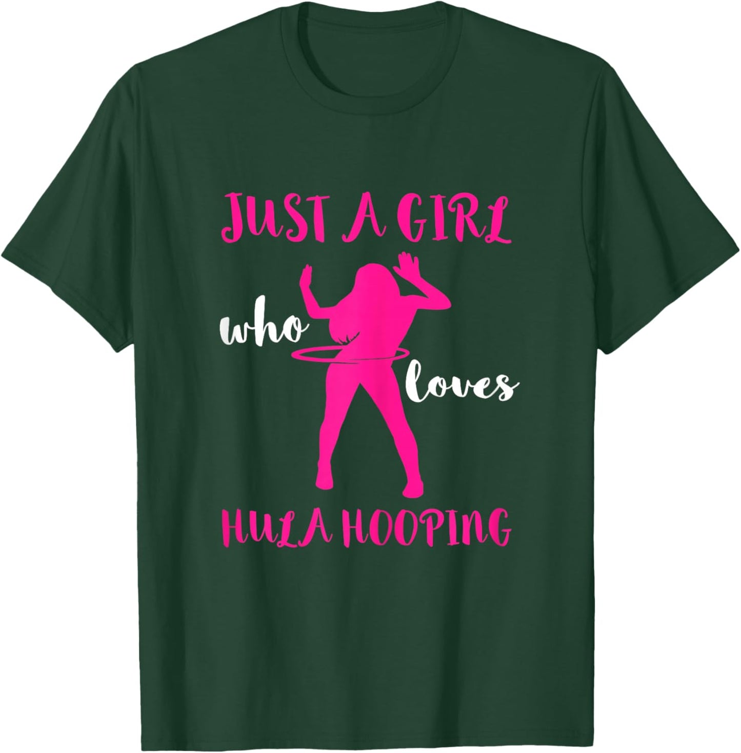 Hooping Gymnastic Hula Hoop Dancing Just A Girl Hula Hoop T-Shirt - T-Shirt | Forest