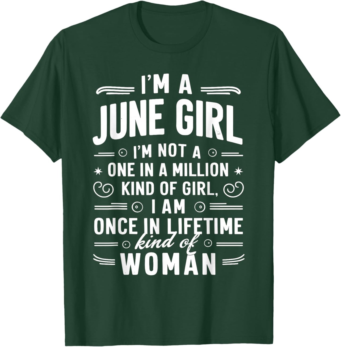 I'm A June Girl Kind Of Girl I Am A Once In A Lifetime T-Shirt - T-Shirt | Forest