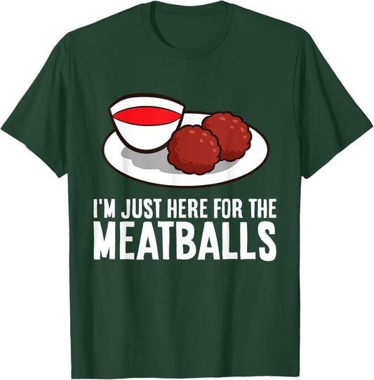 I'm Just Here For The Meatballs T-Shirt - T-Shirt | Forest