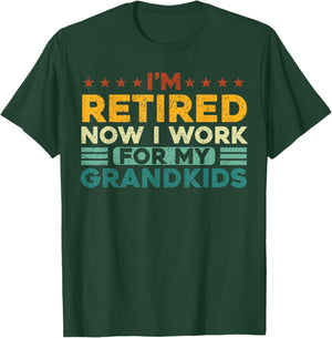 I’m Retired Now I Work For My Grandkids T-Shirt - T-Shirt | Forest