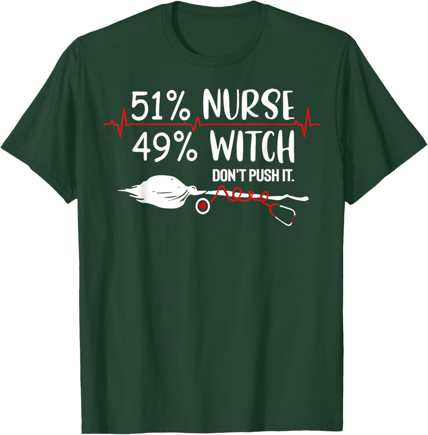 51% Nurse 49% Witch Don't Push It T-Shirt - T-Shirt | Forest