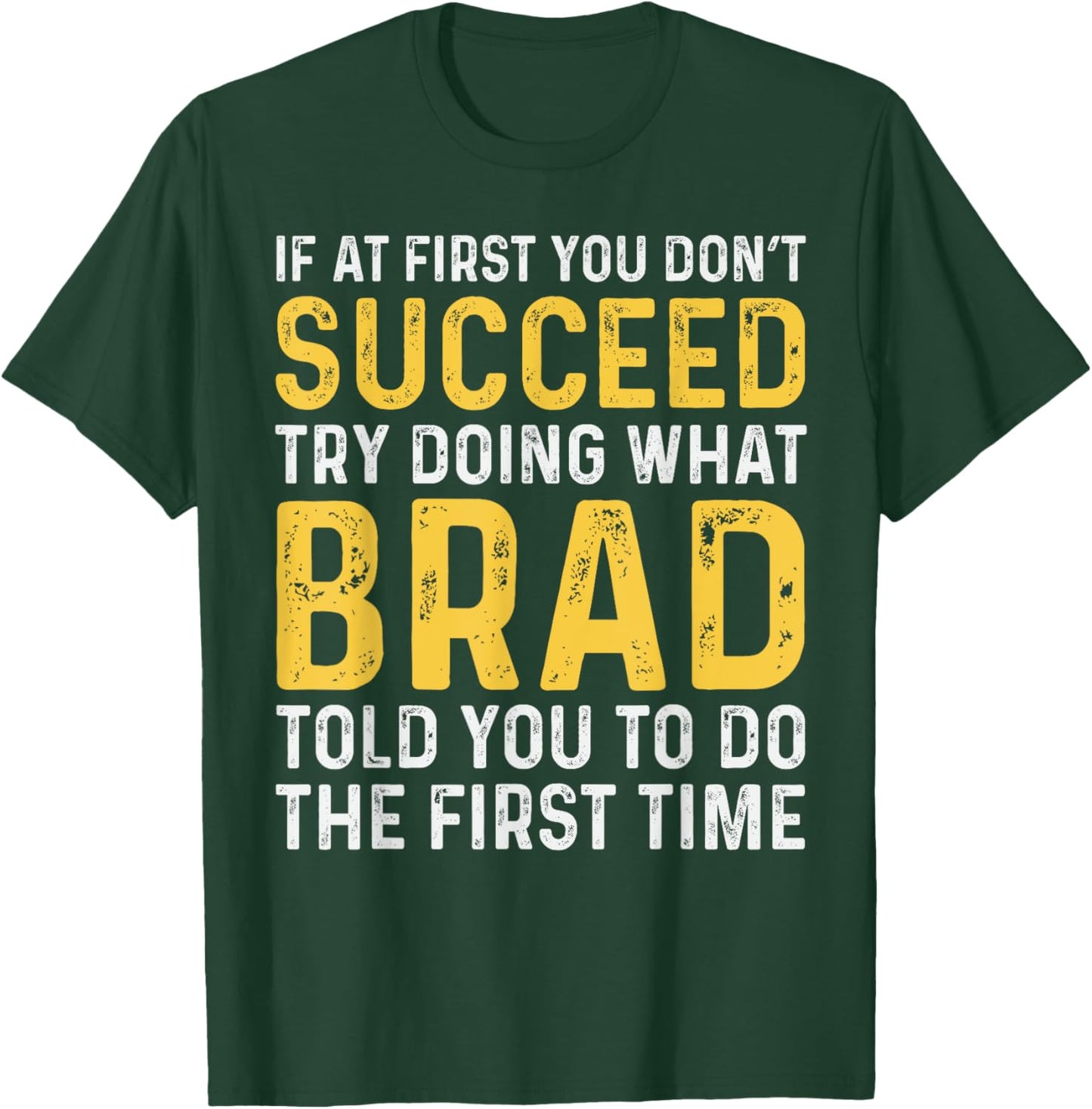 Brad If At First You Don't Succeed Brad Birthday Brad T-Shirt - T-Shirt | Forest
