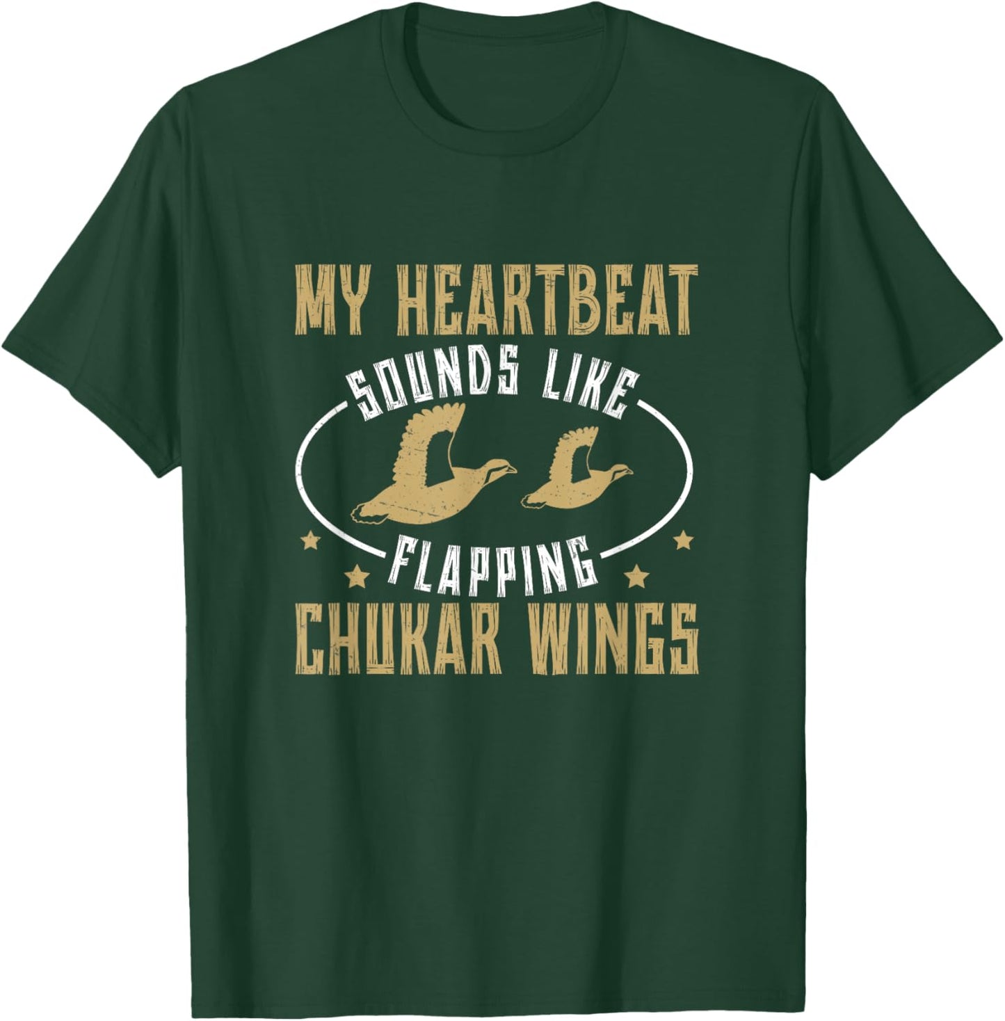 Funny Heartbeat Sounds Like Flapping Chukar Partridge Wings T-Shirt - T-Shirt | Forest