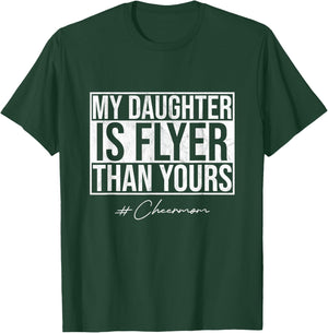 My Daughter Is Flyer Than Yours Cheer Mom Funny Cheerleading T-Shirt - T-Shirt | Forest