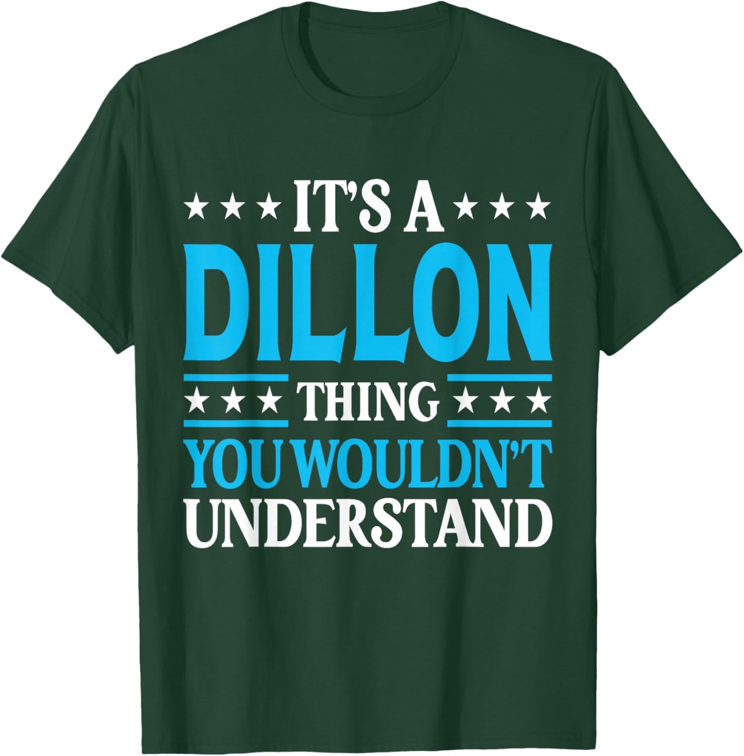 It's A Dillon Thing Wouldn't Understand Personal Name Dillon T-Shirt - T-Shirt | Forest