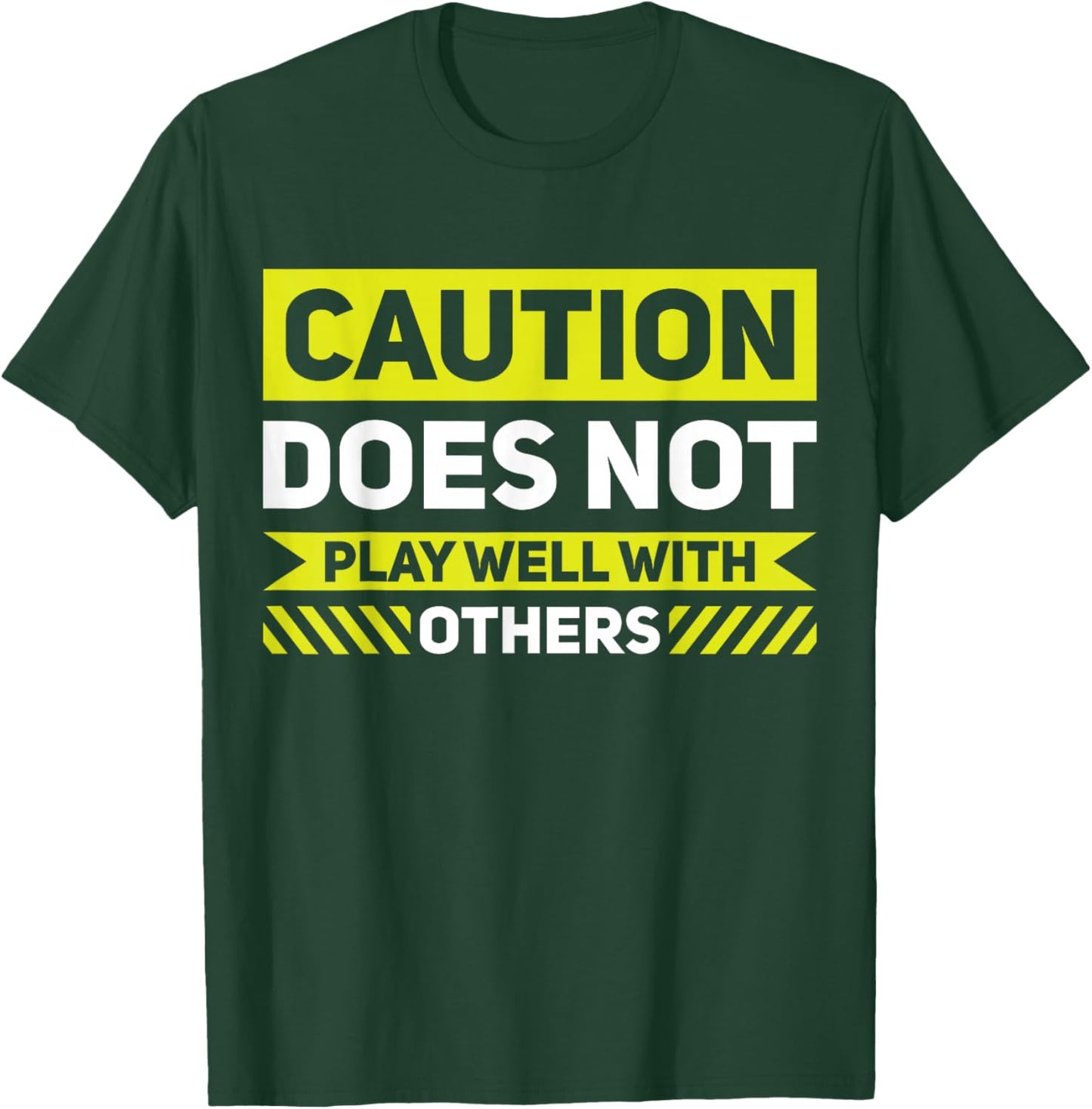 Caution Does Not Play Well With Others T-Shirt - T-Shirt | Forest