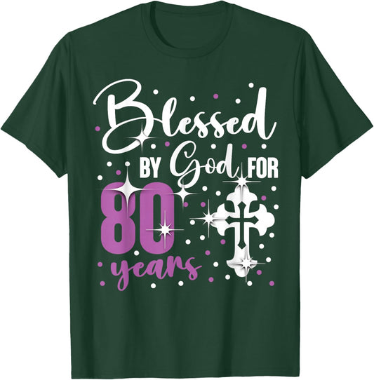 Blessed By God 80 Year Old 80th Birthday It's My 80th Bday T-Shirt - T-Shirt | Forest