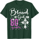 Blessed By God 80 Year Old 80th Birthday It's My 80th Bday T-Shirt - T-Shirt | Forest