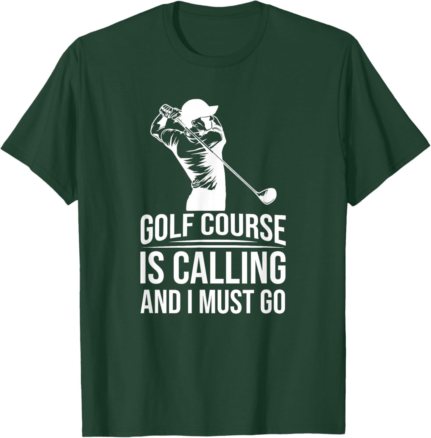 Funny Golf Golfer - The Golf Course Is Calling And I Must Go T-Shirt - T-Shirt | Forest