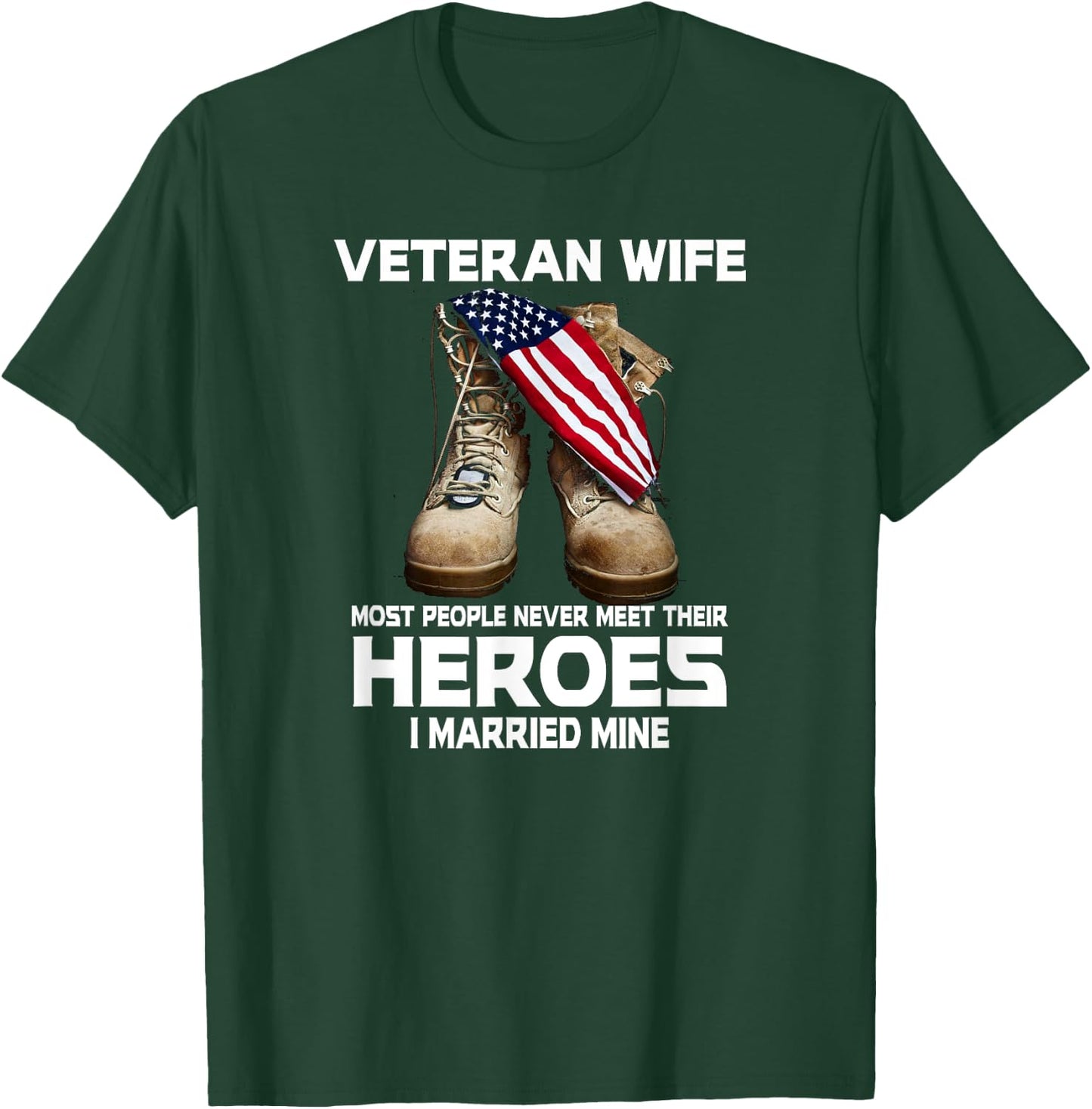 Veteran Wife Most People Never Meet Heroes I Married Mine T-Shirt - T-Shirt | Forest