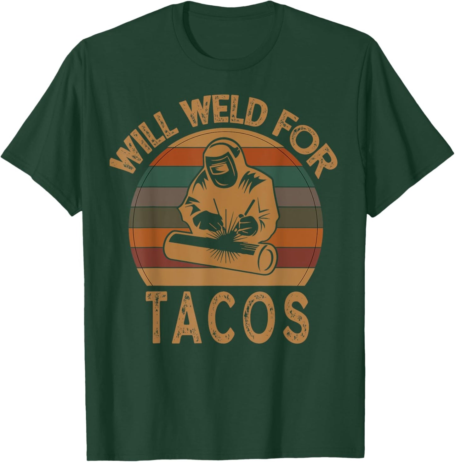 Will Weld For Tacos Welder Funny Welding Costume Weld T-Shirt - T-Shirt | Forest