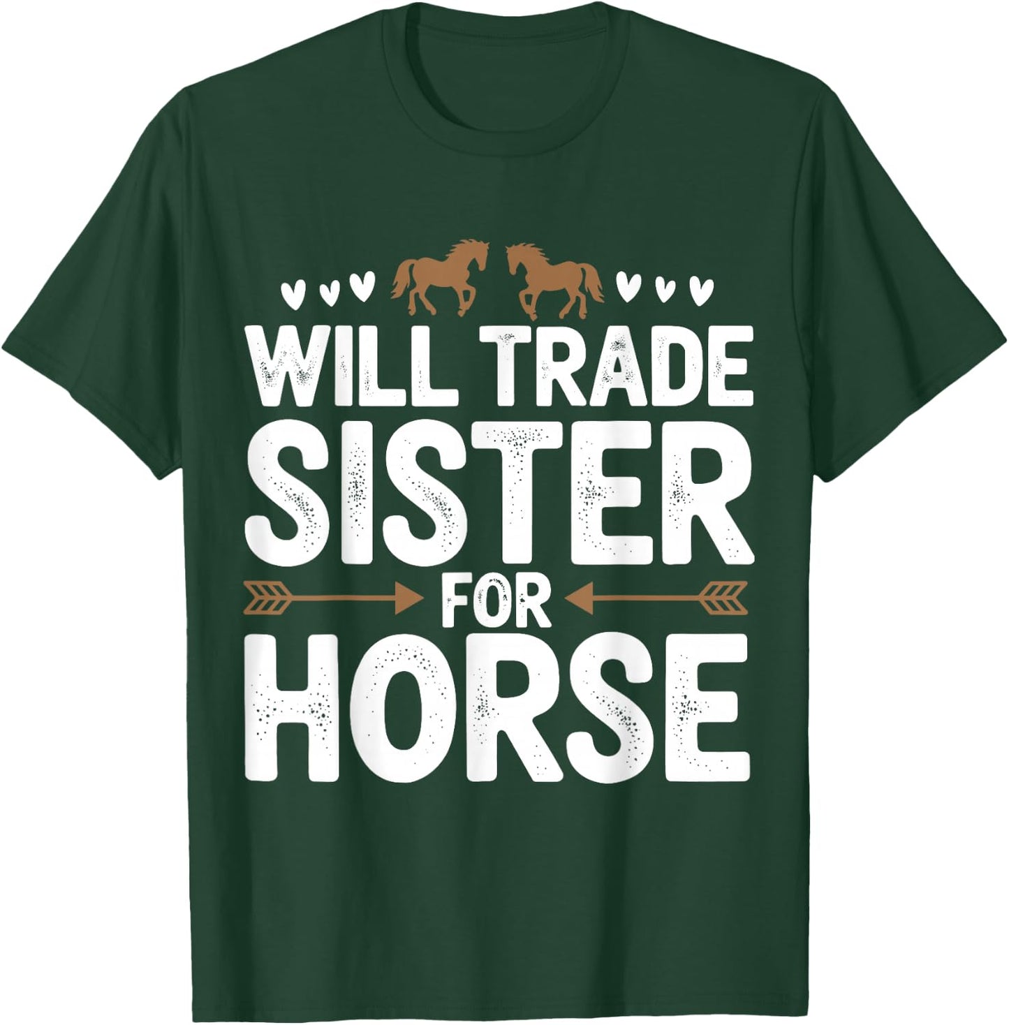 Will Trade Sister For Horse Funny Sister Brother Horse T-Shirt - T-Shirt | Forest