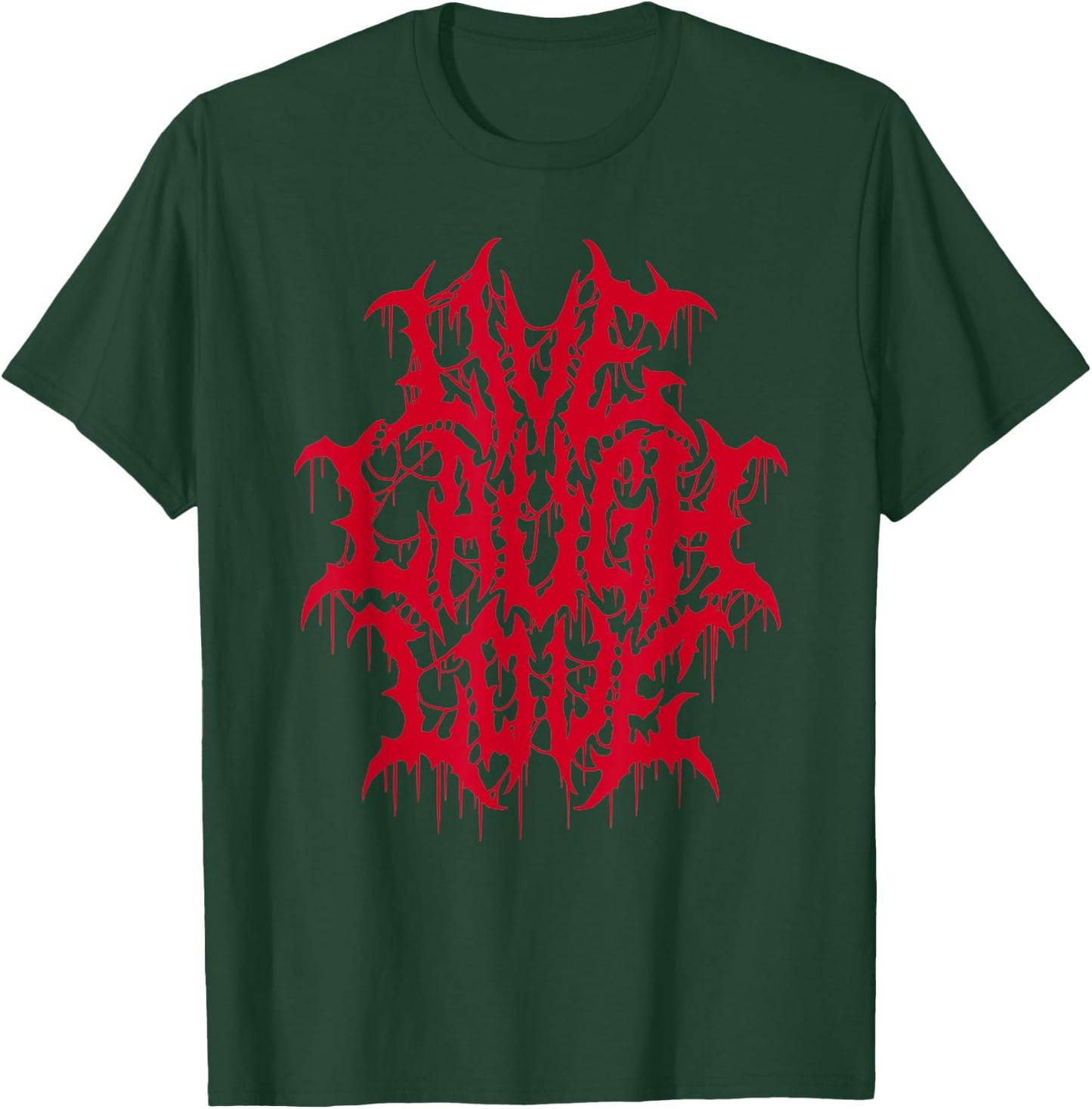Live Laugh Love Black Metal Parody Funny Quote T-Shirt - T-Shirt | Forest