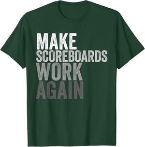 Make Scoreboards Work Again T-Shirt - T-Shirt | Forest