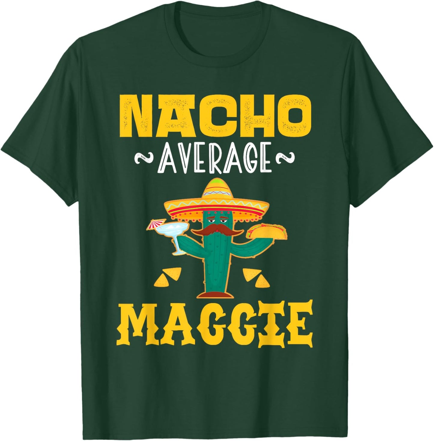 Nacho Average MAGGIE Custom Name Cinco De Mayo Sombrero T-Shirt - T-Shirt | Forest
