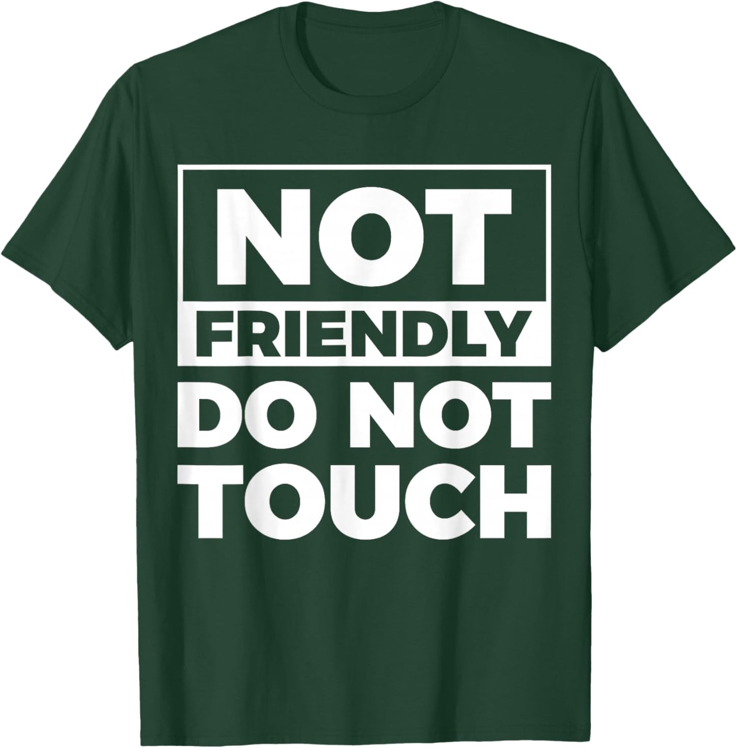 Not Friendly Do Not Touch T-Shirt - T-Shirt | Forest