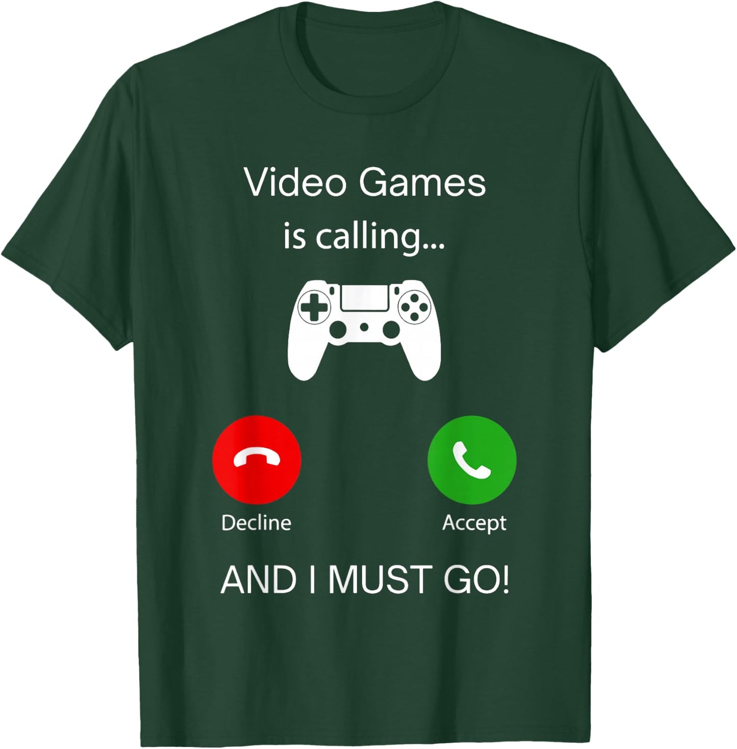 Video Games Calling And I Must Go, Gamer Lover Phone Screen T-Shirt - T-Shirt | Forest