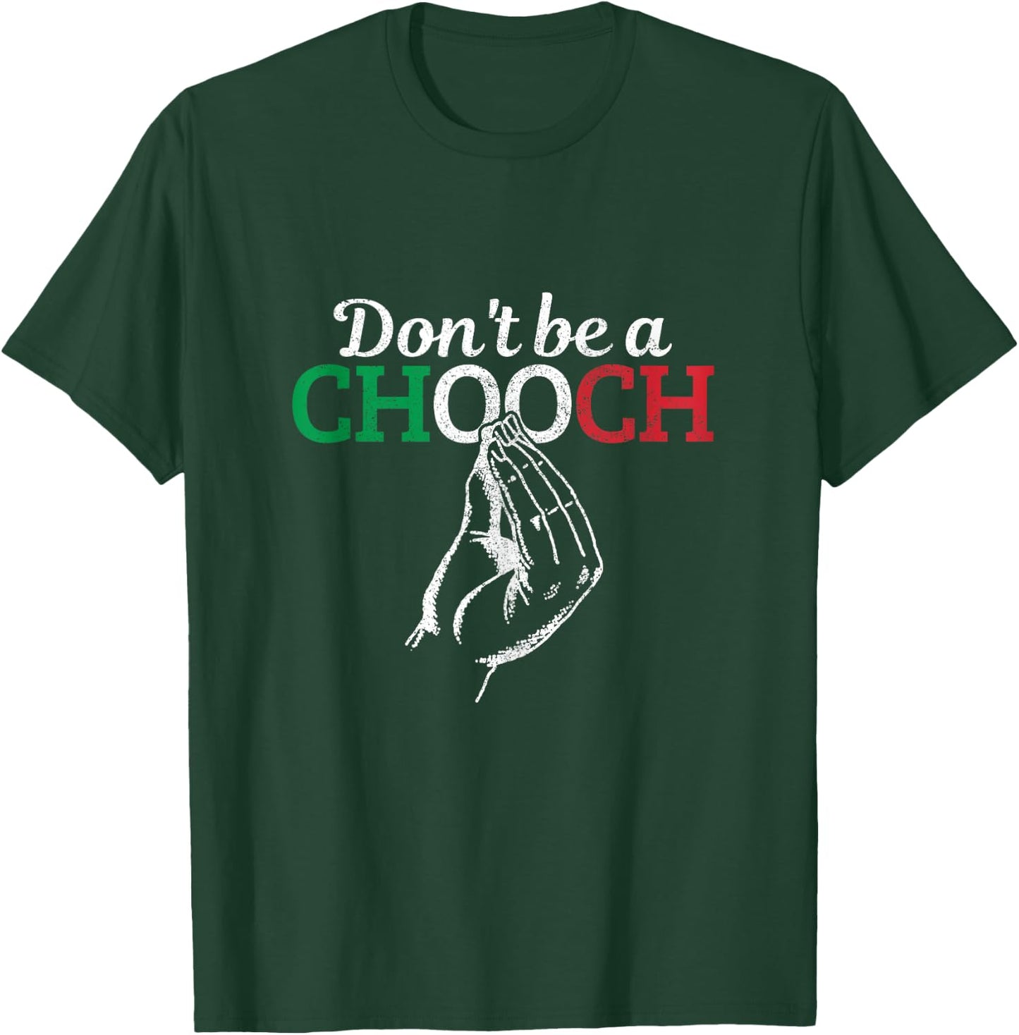 Don't Be A Chooch Funny Italian Flag Saying Quote Italy Gift T-Shirt - T-Shirt | Forest