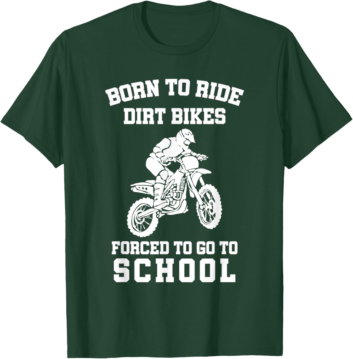 Born To Ride Dirt Bikes Forced To Go To School T-Shirt - T-Shirt | Forest