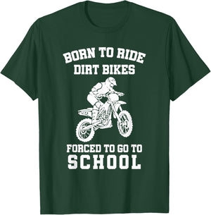 Born To Ride Dirt Bikes Forced To Go To School T-Shirt - T-Shirt | Forest