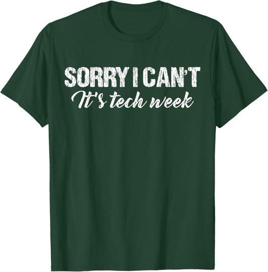 Sorry I Can't It's Tech Week Funny Theatre Apparel Vintage T-Shirt - T-Shirt | Forest