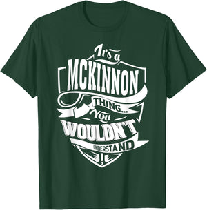 It's a MCKINNON Thing Gifts T-Shirt - T-Shirt | Forest