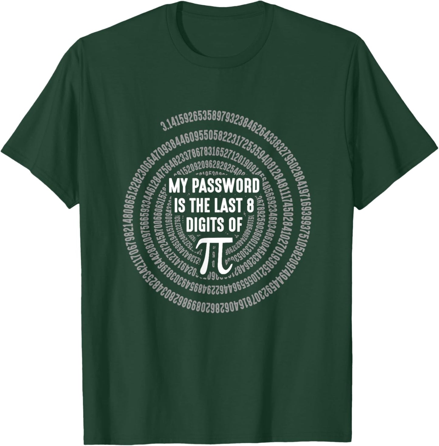 Math Pi Math My Password is the last 8 digits of Pi T-Shirt - T-Shirt | Forest