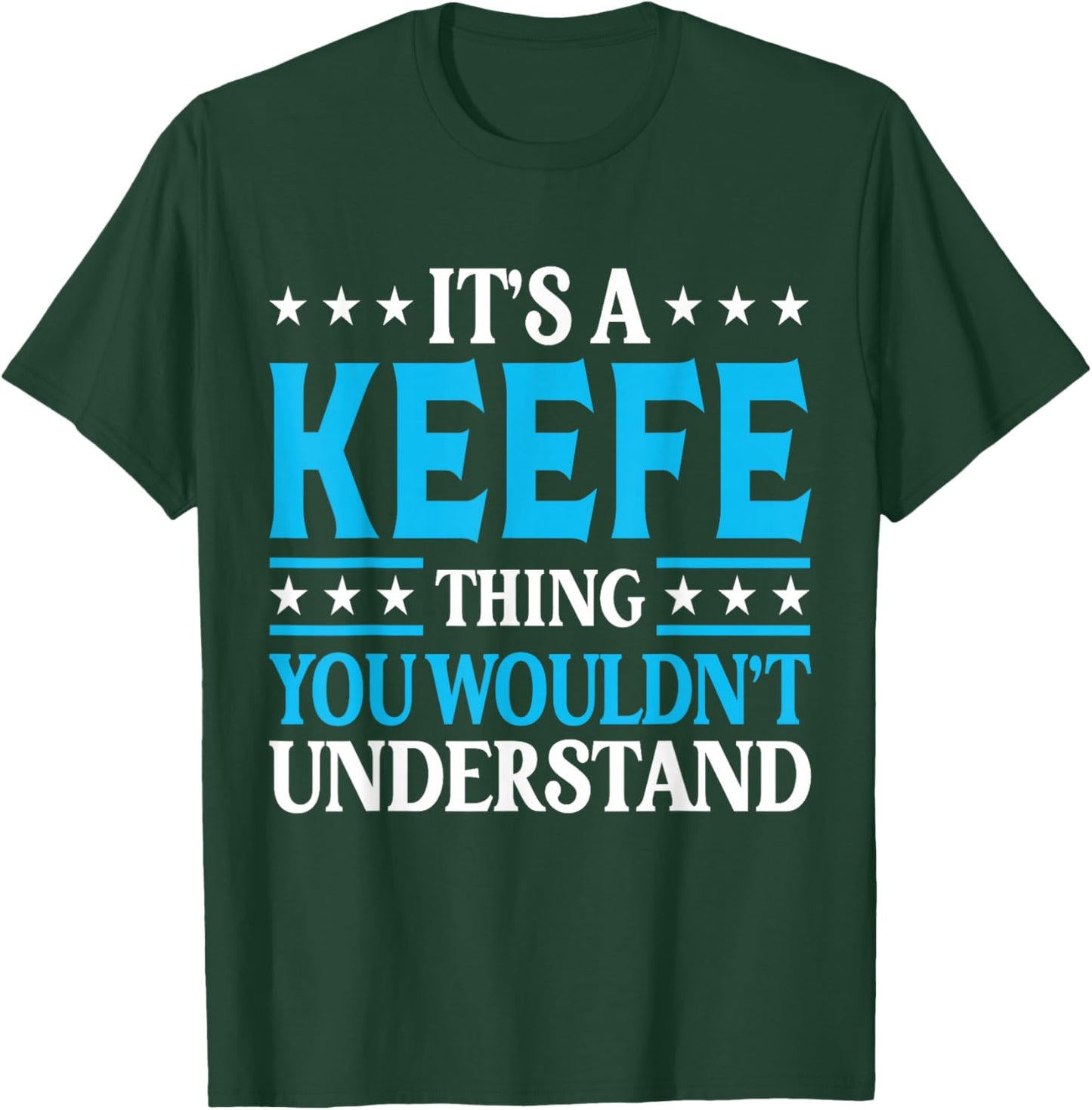 It's A Keefe Thing Surname Funny Team Family Last Name Keefe T-Shirt - T-Shirt | Forest